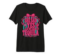 Ella Dijo Que sí, así Que dijimos Tequila Bachelorette Camiseta Premium