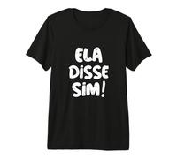 Ella Dijo Que sí en portugués prometido Compromiso ELA disse sim Camiseta Premium