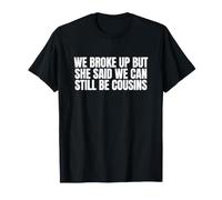 Ella Dijo Que todavía Podemos ser primos, Divertido Meme desquiciado de la generación Z Camiseta