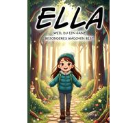 Ella - Du bist etwas ganz Besonderes - Personalisierte Kurzgeschichten für Mädchen - Liebevolles Vorlesebuch mit Alltagsabenteuern für Kinder von 3-7 ... zu Weihnachten, Ostern & Geburtstag