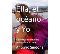 Ella, el océano y Yo: A Santiago por el camino portugués de la costa
