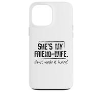 Ella es mi Amiga-Esposa, no lo Hagas Raro Carcasa para iPhone 13 Pro MAX