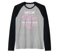 Ella es mi hermana Rompe su corazón, te rompo la cara hermana Camiseta Manga Raglan