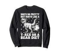 Ella es Tan Bonita Pero se Tira Pedos como un T-Rex en una Dieta de Frijoles Divertido Sudadera