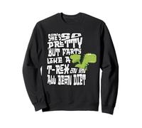 Ella es Tan Bonita Pero se Tira Pedos como un T-Rex en una Dieta de Frijoles Sudadera