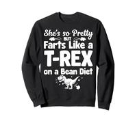 Ella es Tan Bonita Pero se Tira Pedos como un T-Rex en una Dieta de Frijoles Sudadera