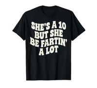 Ella es un 10, Pero Ella se Fartin Mucho Camiseta