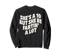 Ella es un 10, Pero Ella se Fartin Mucho Sudadera