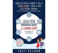 ¡ella Está Embarazada! ¿y Ahora Qué? Guía De Embarazo Para Padres Prim