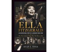 ELLA FITZGERALD AN INSPIRATIONAL STORY OF A LEGENDARY MUSIC ICON: The First Lady of Song Was Not Born a Star (musical moment for some jazz men)