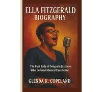 ELLA FITZGERALD BIOGRAPHY: The First Lady of Song and Jazz Icon Who Defined Musical Excellence