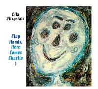 Ella Fitzgerald - Clap Hands, Here Comes Charlie!