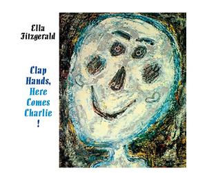 Ella Fitzgerald - Clap Hands, Here Comes Charlie!