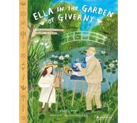 Ella in the Garden of Givenchy: A Picture Book about Claude Monet