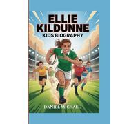 ELLA KILDUNE : KIDS BIOGRAPHY: The Incredible Journey of a Young Girl Who Believed Anything Was Possible and Became a World Champion