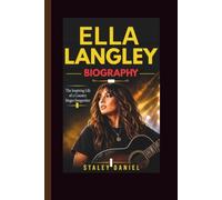 ELLA LANGLEY BIOGRAPHY: The Inspiring Life of a Country Singer-Songwriter
