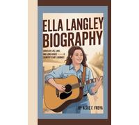 ELLA LANGLEY: Lyrics of Life, Love, and Long Roads - A Country Star’s Journey