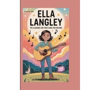 Ella Langley: The Alabama Girl Who Sang Her Dreams (A Biography Book for Kids)