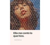 Ella me contó lo que hizo.