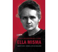 ella misma. Maria Sklodowska Curie (Ayer y hoy de la historia)