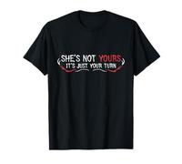 Ella no es Tuya, es Solo tu Turno de Citas de ruptura Coqueta Camiseta