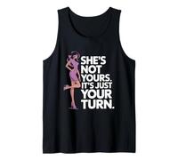 Ella No Es Tuya, Es Solo Tu Turno, Dicho Divertido De Fiesta Camiseta sin Mangas