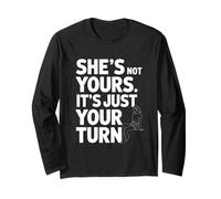 Ella No Es Tuya, Es Solo Tu Turno, Dicho Divertido De Fiesta Manga Larga