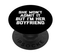 Ella no lo admitirá Pero Soy su Novio - Lindo Dicho Divertido PopSockets PopGrip Adhesivo