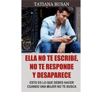 Ella no te escribe, no te responde y desaparece: Descubre qué hacer cuando una mujer no te busca, no responde a tus mensajes y se aleja de repente