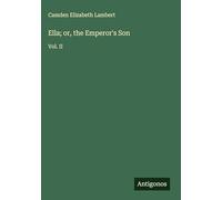 Ella; or, the Emperor's Son: Vol. II