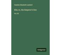Ella; or, the Emperor's Son: Vol. III