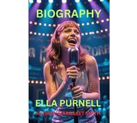 ELLA PURNELL BIOGRAPHY: “BRITISH RISING SUPER STAR” (U.S and U.K Biographies and Memories)