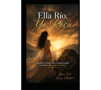 Ella río, Yo roca.: Cuando el amor vino a despertarme, el camino de regreso al alma.