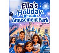 ELLA’S HOLIDAY AT THE AMUSEMENT PARK (Ella’s Coloring Adventures)