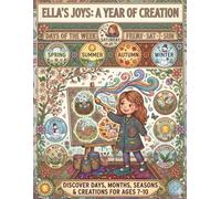 Ella’s Joyful Calendar: Learning Days, Months, and Seasons: An Interactive Educational Coloring Book for Kids to Discover the Magic of Time through Art and Creativity.