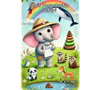 Ella’s Poop-tacular Safari: The Scoop on Poop from Around the World (STEM for Littles)