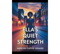 ELLA’S QUIET STRENGTH: A JOURNEY OF SELF DISCOVERY AND LOVE IN A WORLD OF DISTRACTION