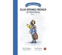 Ella Speaks French in Montreal: A Bilingual Adventure: 1 (Ella Speaks French - A Bilingual Adventure)