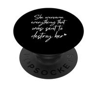 Ella superó Todo lo Que fue enviado para destruirla Gracioso PopSockets PopGrip Adhesivo