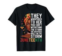 Ella susurró de vuelta Soy la tormenta Juneteenth 1865 Black Girl Camiseta