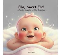 Ella, Sweet Ella!: A Tender Keepsake for New Beginnings (Tender Beginnings Keepsake Collection)