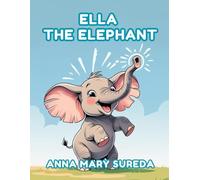 Ella the Elephant: A Fun Elephant Story for Kids with Animal Facts, Jungle Adventures, and Colorful Illustrations