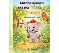 Ella the Elephant and missing mango: A cute mystery story for preschoolers
