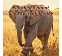 Ella the Elephant and the Healing Clay (Nature Knows How to Heal)