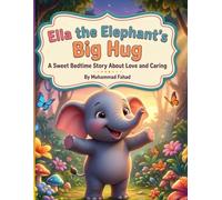 Ella the Elephant's Big Hug: A Sweet Bedtime Story About Love and Caring for Kids Ages 3-8 (5-Minute Bedtime Jungle Adventures)