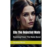 Ella The Rejected Mate: Running From The Mate Bond