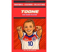 ELLA TOONE: BIG GAME PLAYER: From Wigan to Wembley - the story of England’s clutch midfielder (FOOTBALL LEGENDS COLLECTION)