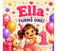 Ella Turns One! | Personalized First Birthday Book: A Story Celebrating a Baby Girl's First Birthday (Three Hearts Personalized Baby and Toddler Books (Ella))