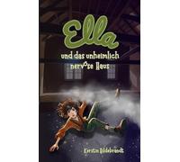 Ella und das unheimlich nervöse Haus