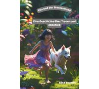 Ella und der Sternenhund: Eine Geschichte über Trauer und Abschied
